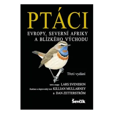 Ptáci Evropy, severní Afriky a Blízkého východu, 3. vydání - Lars Svensson