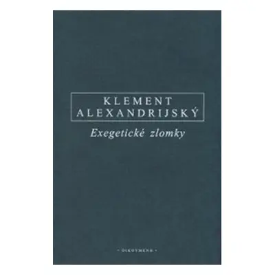 Exegetické zlomky Eclogae Propheticae - Hypotyposes - Klement Alexandrijský