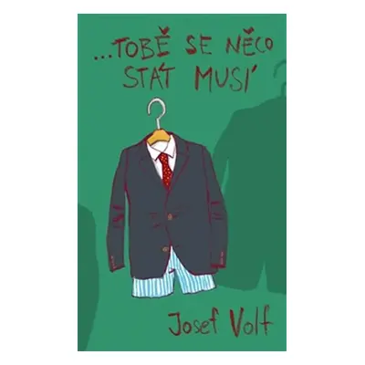 …tobě se něco stát musí - Josef Volf