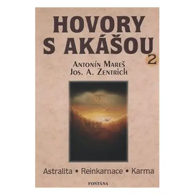 Hovory s Akášou 2 Astralita, Reinkarnace, Karma - Antonín Mareš