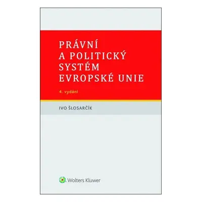 Právní a politický systém Evropské unie - Ivo Šlosarčík