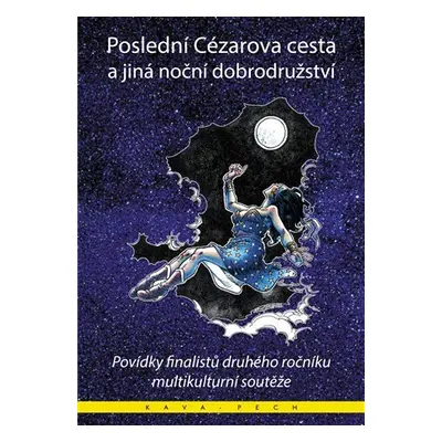 Poslední Cézarova cesta a jiná noční dobrodružství - Povídky finalistů druhého ročníku mezikultu