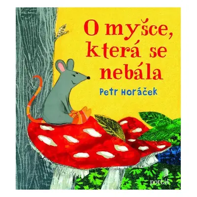 O myšce, která se nebála - Petr Horáček