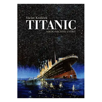 Titanic - Nikdo nechtěl uvěřit, 3. vydání - Václav Králíček