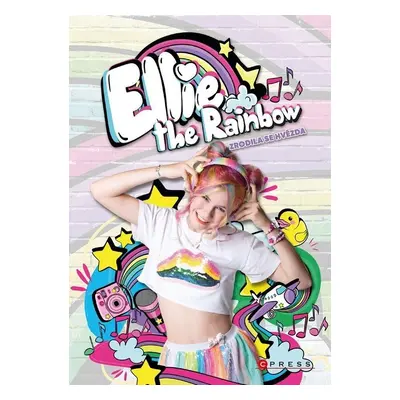 Ellie the Rainbow – Zrodila se hvězda - Moni Barczik