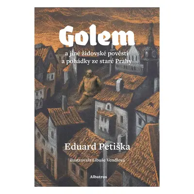 Golem a jiné židovské pověsti a pohádky ze staré Prahy - Eduard Petiška