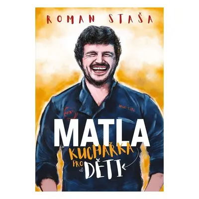 MATLA - Kuchařka pro děti - Roman Staša