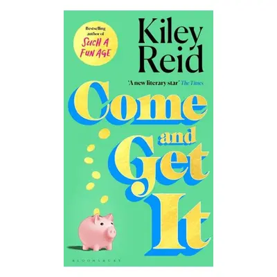 Come and Get It: ´One of 2024´s hottest reads´ - Kiley Reid