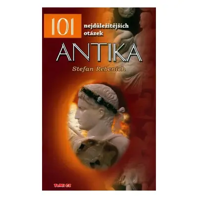 Antika - 101 nejdůležitějších otázek - Stefan Rebenich