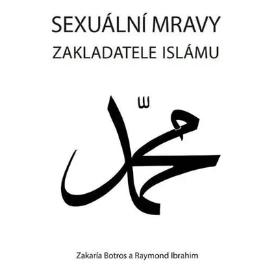 Sexuální mravy zakladatele islámu, 2. vydání - Zakaría Botros