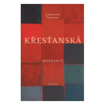 Křesťanská meditace, 3. vydání - Laurence Freeman