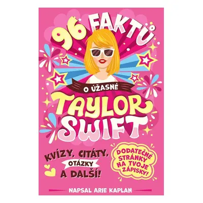 96 faktů o úžasné Taylor Swift - Arie Kaplan