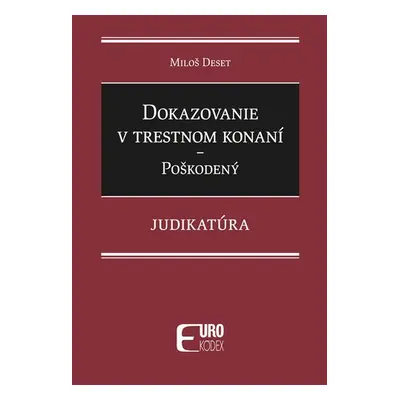 Dokazovanie v trestnom konaní Poškodený - Miloš Deset