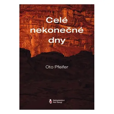 Celé nekonečné dny - Oto Pfeifer