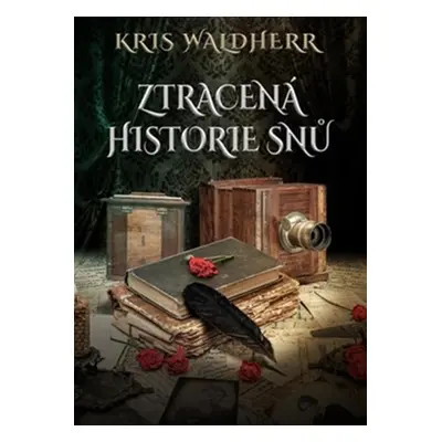 Ztracená historie snů - Kris Waldherrová