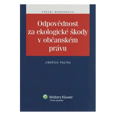 Odpovědnost za ekologické škody v občanském právu - Jindřich Psutka