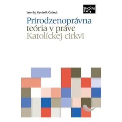 Prirodzenoprávna teória v práve Katolíckej cirkvi - Veronika Čunderlík Čerbová