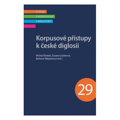 Korpusové přístupy k české diglosii - Michal Škrabal