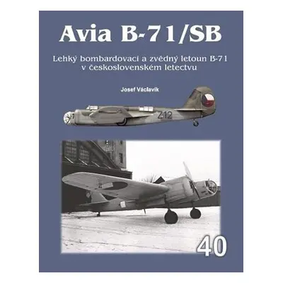 Avia B-71/SB - Lehký bombardovací a zvě - Josef Václavík