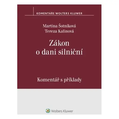 Zákon o dani silniční Komentář s příklady - Martina Šotníková