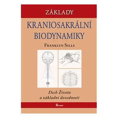 Základy kraniosakrální biodynamiky - Franklyn Sills