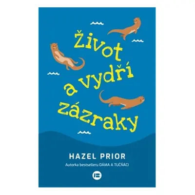 Život a vydří zázraky - Hazel Prior