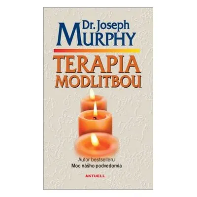 Terapia modlitbou - Joseph Murphy