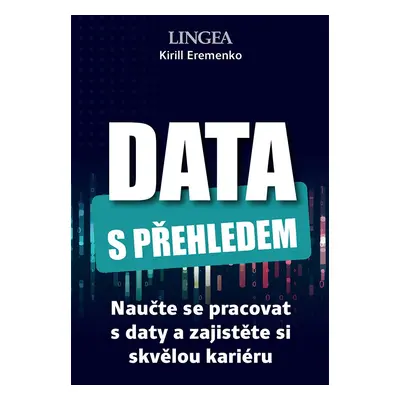 Data s přehledem - Naučte se pracovat s daty a zajistěte si skvělou kariéru - Kirill Eremenko