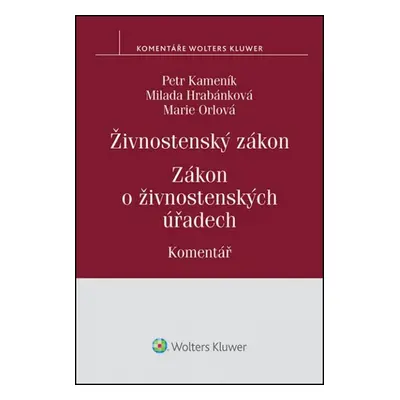 Živnostenský zákon Zákon o živnostenských úřadech Komentář - Petr Kameník