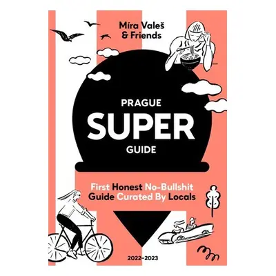 Prague Superguide Edition No. 6 - First Honest No-Nonsense Guide Curated By Locals - Miroslav Va