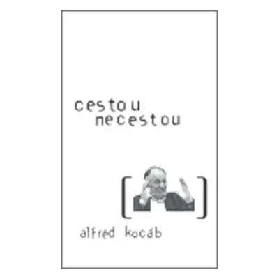 Cestou necestou - Alfréd Kocáb