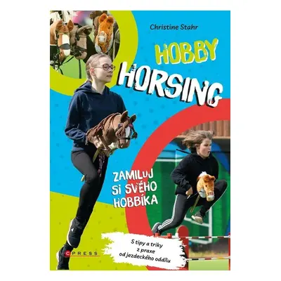 Hobby horsing - Zamiluj si svého hobbíka - Christine Stahr