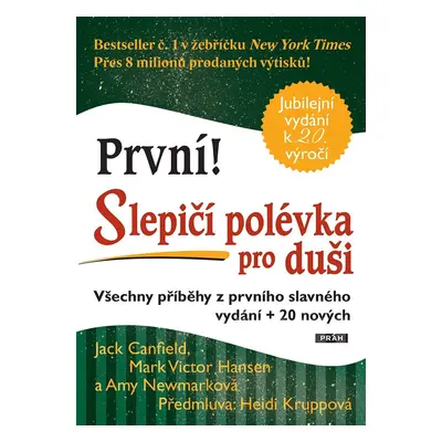 První! Slepičí polévka pro duši - Všechny příběhy z prvního slavného vydání + 20 nových - Jack C