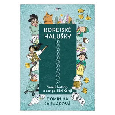 Korejské halušky - Veselé historky z cest po Jižní Koreji - Dominika Lukáčová Sakmárová