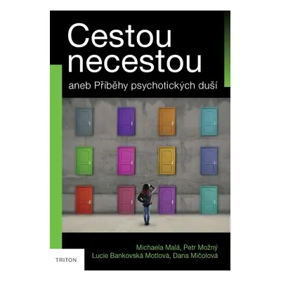 Cestou necestou aneb Příběhy psychotických duší - Michaela Malá