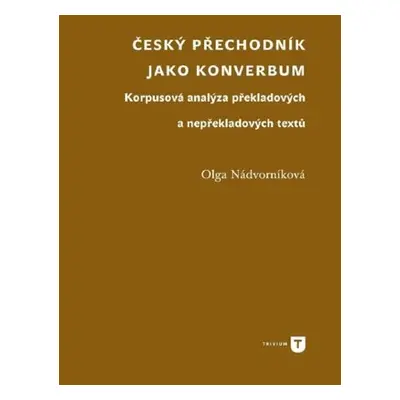 Český přechodník jako konverbum - Korpusová analýza překladových a nepřekladových textů - Olga N