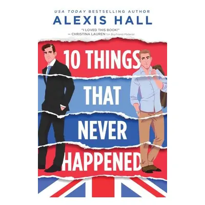 10 Things That Never Happened - Alexis Hall