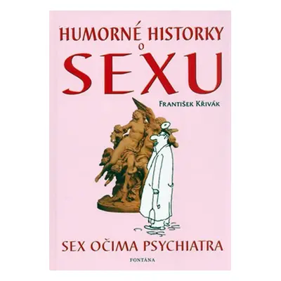 Humorné historky o sexu - Sex očima psychiatra - František Křivák