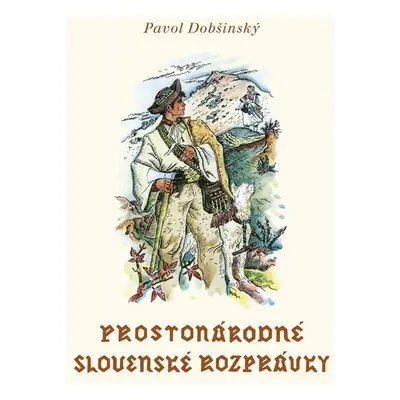 Prostonárodné slovenské rozprávky III - Pavol Dobšinský