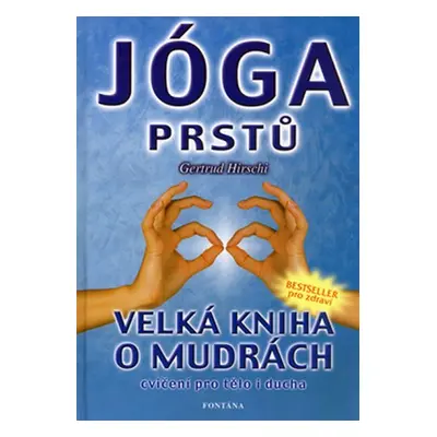 Jóga prstů - Velká kniha o mudrách - Gertrud Hirschi