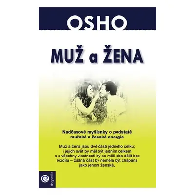 Muž a žena - Nadčasové myšlenky o podstatě mužské a ženské energie - Osho