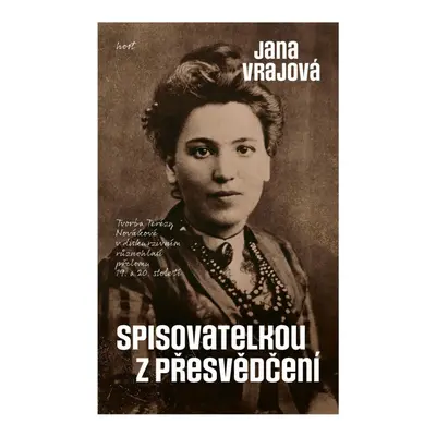 Spisovatelkou z přesvědčení - Tvorba Terézy Novákové v diskurzivním různohlasí přelomu 19. a 20.