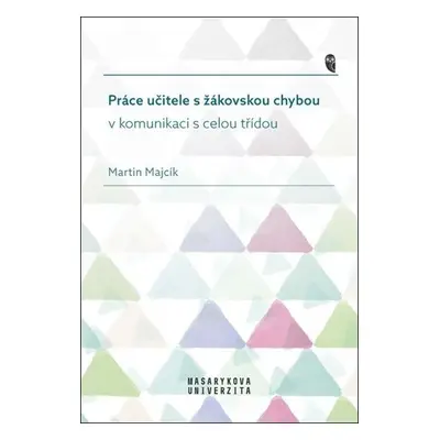 Práce učitele s žákovskou chybou v komunikaci s celou třídou - Martin Majcík