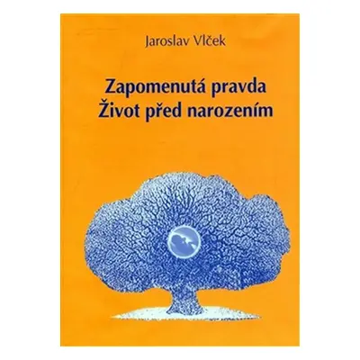 Zapomenutá pravda - Jaroslav Vlček