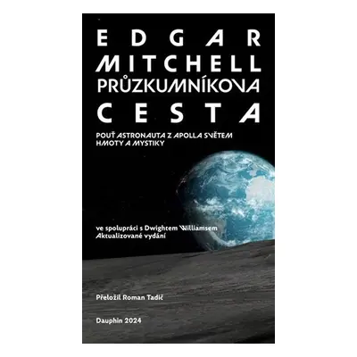 Průzkumníkova cesta - Pouť astronauta z Apolla světem hmoty a mystiky - Edgar Mitchell