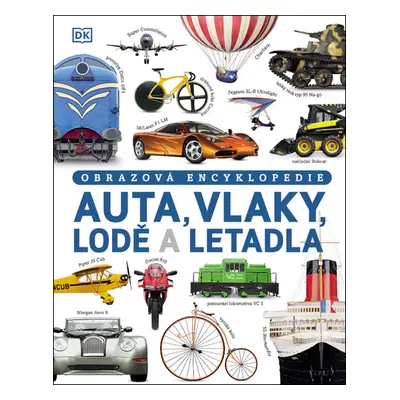 Auta, vlaky, lodě a letadla - Obrazová encyklopedie - Clive Gifford