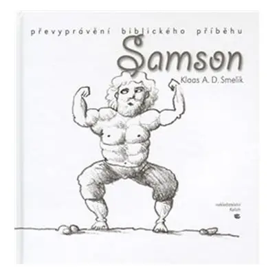 Samson: Převyprávění biblického příběhu - Klaas A. D. Smelik