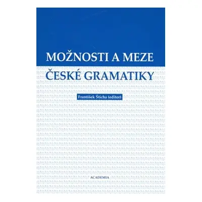 Možnosti a meze české gramatiky - František Štícha