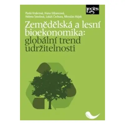 Zemědělská a lesní bioekonomika: globální trend udržitelnosti - Miroslav Hájek