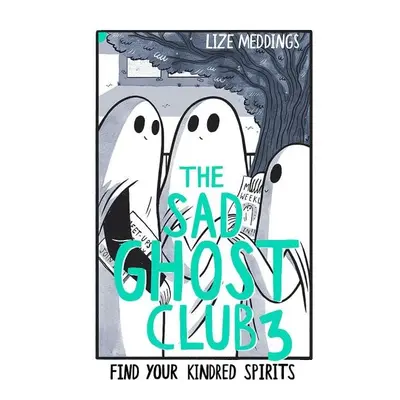 The Sad Ghost Club 3 - Lize Meddings